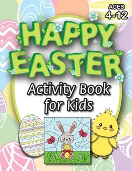 Happy Easter Activity Book for Kids: (Ages 4-12) Coloring, Mazes, Matching, Connect the Dots, Learn to Draw, Color by Number, and More! (Easter Gift f/***