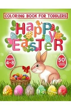 Happy Easter Coloring Book for Toddlers: 50 Easter Coloring filled image Book for Kids, ages 4-8, Preschool Children, & Kindergarten, Bunny, rabbit, E - Magical Publication