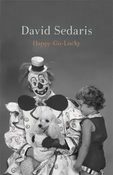 Happy-Go-Lucky, Hardback/David Sedaris