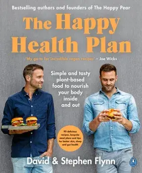Happy Health Plan. Simple and tasty plant-based food to nourish your body inside and out, Paperback/Stephen Flynn