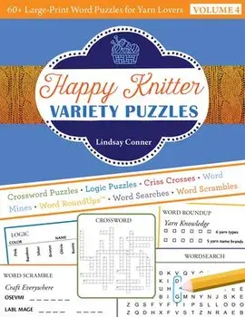 Happy Knitter Variety Puzzles, Volume 4. 60+ Large-Print Word Puzzles for Yarn Lovers, Paperback/Lindsay Conner