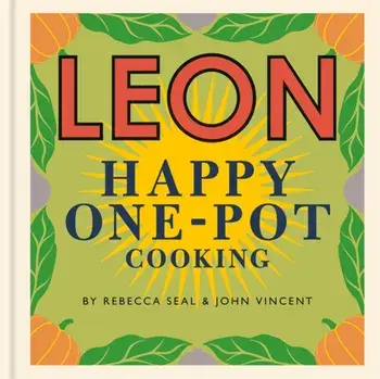 Happy Leons: LEON Happy One-pot Cooking, Hardback/John Vincent