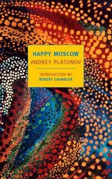 Happy Moscow, Paperback/Andrey Platonov