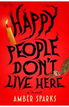 Happy People Don't Live Here - Amber Sparks