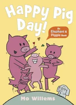 Happy Pig Day!, Paperback/Mo Willems