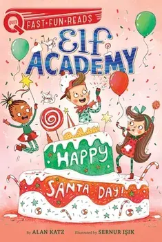 Happy Santa Day!: Elf Academy 3, Paperback/Alan Katz