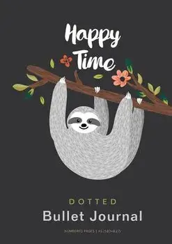 Happy Time - Dotted Bullet Journal: Medium A5 - 5.83X8.27, Paperback/Blank Classic