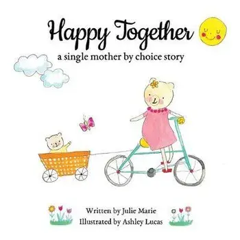 Happy Together, a single mother by choice story, Paperback/Ashley Lucas