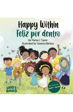 Happy within / Feliz por dentro: English- Spanish Bilingual edition - Marisa J. Taylor