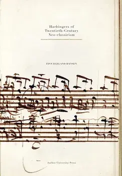 Harbingers of Twentieth-Century Neo-Classicism, Paperback/Finn Egeland Hansen