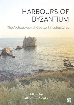 Harbours of Byzantium. The Archaeology of Coastal Infrastructures, Paperback/***