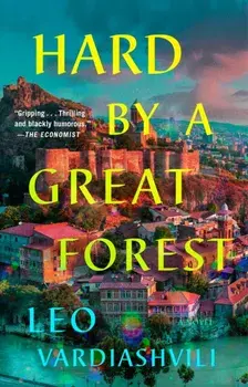Hard by a Great Forest, Paperback/Leo Vardiashvili