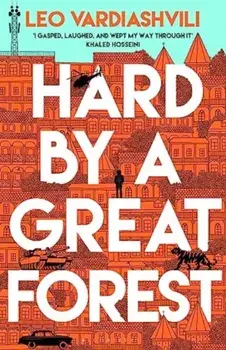 Hard by a Great Forest, Paperback/Leo Vardiashvili