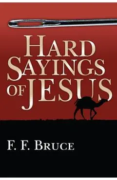 Hard Sayings of Jesus - F. F. Bruce