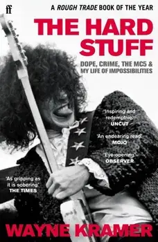 Hard Stuff. Dope, Crime, The MC5, and My Life of Impossibilities, Paperback/Wayne Kramer