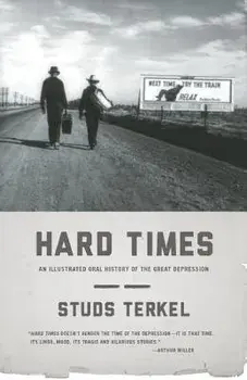 Hard Times: An Illustrated Oral History of the Great Depression, Paperback/Studs Terkel