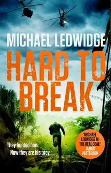 Hard to Break. 'GREAT STORYTELLING.' JAMES PATTERSON,, Paperback/Michael Ledwidge
