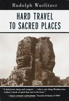 Hard Travel to Sacred Places, Paperback/Rudolph Wurlitzer