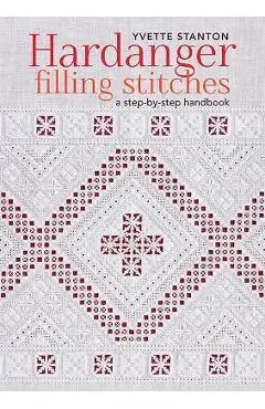 Hardanger Filling Stitches: A Step-By-Step Handbook - Yvette Stanton