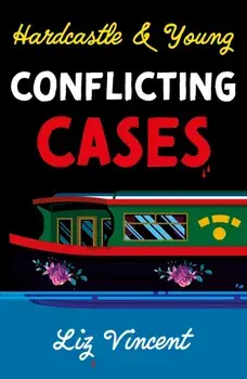 Hardcastle & Young – Conflicting Cases, Paperback/Liz Vincent