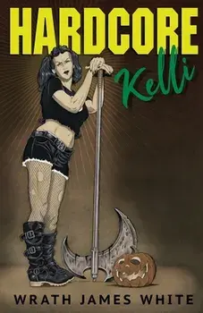 Hardcore Kelli, Paperback/Wrath James White