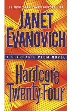 Hardcore Twenty-Four: A Stephanie Plum Novel - Janet Evanovich