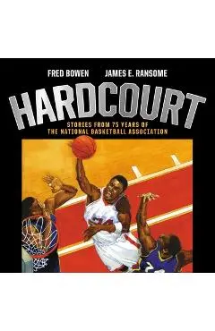Hardcourt: Stories from 75 Years of the National Basketball Association - Fred Bowen