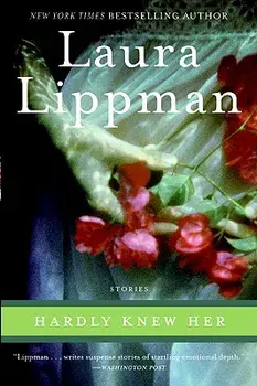 Hardly Knew Her, Paperback/Laura Lippman