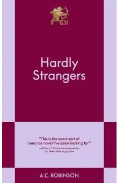 Hardly Strangers: A Modern Romance - A. C. Robinson