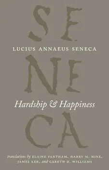 Hardship and Happiness, Hardback/Lucius Annaeus Seneca