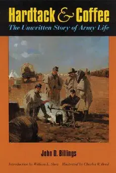 Hardtack and Coffee Or, the Unwritten Story of Army Life, Paperback/John D. Billings