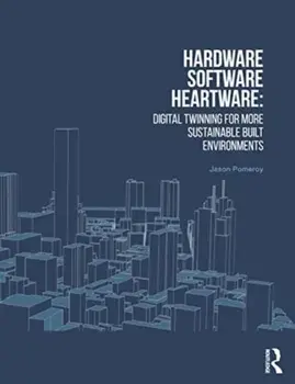 Hardware, Software, Heartware. Digital Twinning for More Sustainable Built Environments, Paperback/***