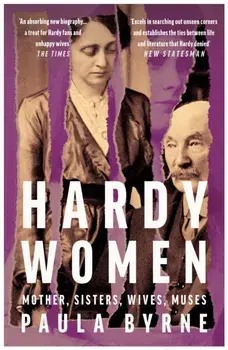 Hardy Women. Mother, Sisters, Wives, Muses, Paperback/Paula Byrne