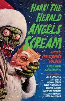 Hark! the Herald Angels Scream: An Anthology, Paperback/Christopher Golden