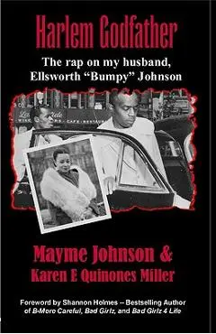 Harlem Godfather: The Rap on My Husband, Ellsworth Bumpy Johnson - Karen E. Quinones Miller