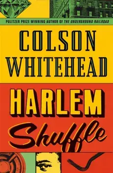 Harlem Shuffle, Paperback/Colson Whitehead