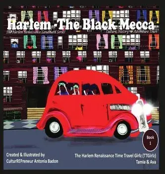 Harlem - The Black Mecca: The Harlem Renaissance Time Travel Girlz (TTGirlz), Hardcover/Antonia Badon