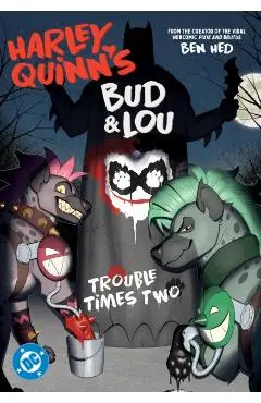Harley Quinn's Bud and Lou: Trouble Times Two - Ben|hed Hed