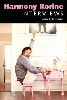 Harmony Korine: Interviews, Paperback/Eric Kohn