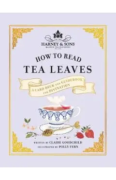 Harney & Sons How to Read Tea Leaves: A Card Deck and Guidebook for Divination [With Cards] - Harney & Sons