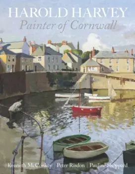 Harold Harvey: Painter of Cornwall, Paperback/Pauline Sheppard