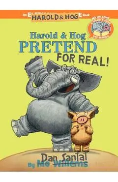 Harold & Hog Pretend for Real! (Elephant & Piggie Like Reading!) - Dan Santat