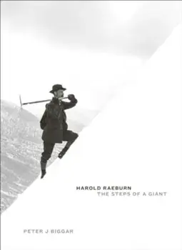 Harold Raeburn: The Steps of a Giant, Hardback/Peter J Biggar