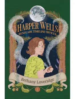 Harper Wells: Renegade Timeline Officer, Paperback/Bethany Loveridge