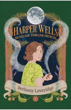 Harper Wells: Renegade Timeline Officer: Renegade Timeline Officer - Bethany Loveridge