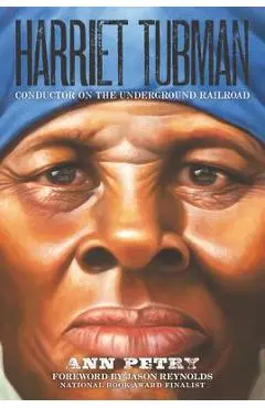 Harriet Tubman: Conductor on the Underground Railroad - Ann Petry