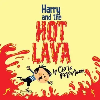 Harry and the Hot Lava, Paperback/Chris Robertson
