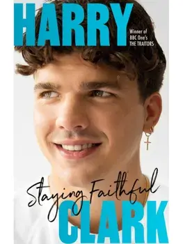 Harry Clark. Staying Faithful: Winner of BBC One's THE TRAITORS, Hardback/***