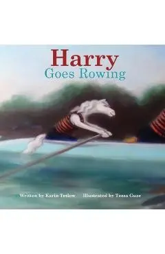 Harry Goes Rowing - Karin Tetlow