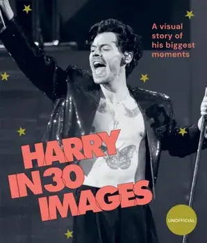 Harry in 30 Images. A Visual Story of His Biggest Moments, Hardback/Hardie Grant Books